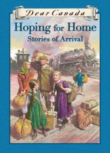 Dear Canada: Hoping for Home Dear Canada: Hoping for Home