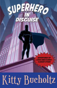 Superhero in Disguise (Adventures of Lewis and Clarke)