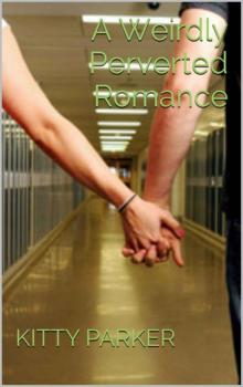A Weirdly Perverted Romance
