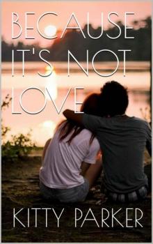 Because It's Not Love