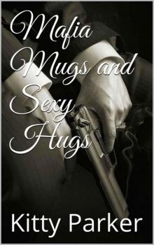 Mafia Mugs and Sexy Hugs