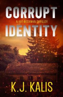 Corrupt Identity: A Kat Beckman Thriller