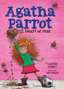 Agatha Parrot and the Heart of Mud