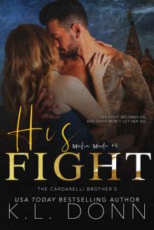 His Fight (Mafia Made Book 4) His Fight (Mafia Made Book 4)