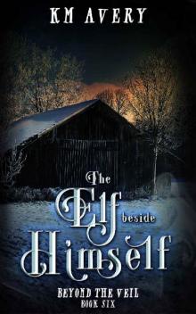 The Elf Beside Himself (Beyond the Veil Book 6)