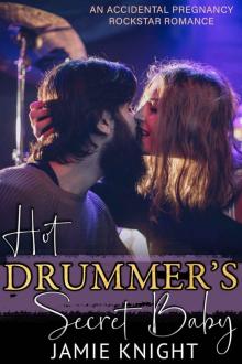Hot Drummer's Secret Baby: An Accidental Pregnancy Rockstar Romance