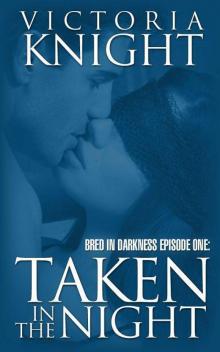 Taken In The Night: Bred in Darkness Episode One Taken In The Night: Bred in Darkness Episode One