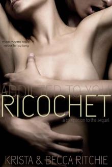 Ricochet (Addicted #1.5) Ricochet (Addicted #1.5)