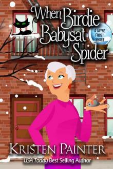 When Birdie Babysat Spider: A Jayne Frost Short When Birdie Babysat Spider: A Jayne Frost Short