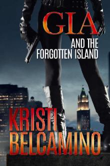 Gia and the Forgotten Island (Gia Santella Crime Thriller Book 2) Gia and the Forgotten Island (Gia Santella Crime Thriller Book 2)