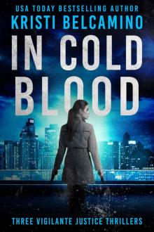 In Cold Blood: Three Vigilante Justice Crime Thrillers