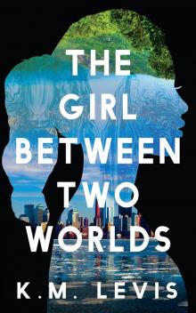 The Girl Between Two Worlds The Girl Between Two Worlds