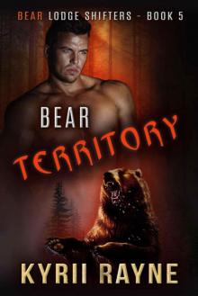 Bear Territory (Bear Lodge Shifters Book 5) Bear Territory (Bear Lodge Shifters Book 5)