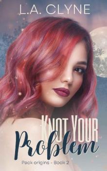 Knot Your Problem: Pack Origins Book 2