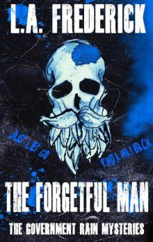 The Forgetful Man: The Government Rain Mysteries The Forgetful Man: The Government Rain Mysteries