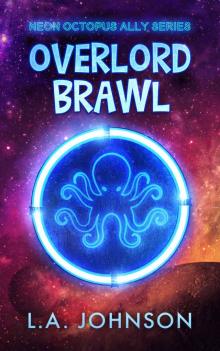 Overlord Brawl: Book 1 of the Neon Octopus Ally Series Overlord Brawl: Book 1 of the Neon Octopus Ally Series
