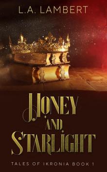 Honey and Starlight (Tales of Ikronia Book 1)