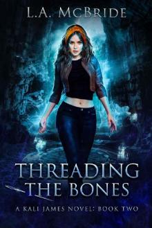 Threading the Bones (Kali James Book 2)
