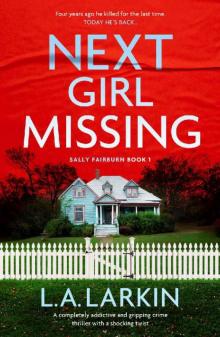 Next Girl Missing: A completely addictive and gripping crime thriller with a shocking twist (A Sally Fairburn Crime Thriller Book 1)