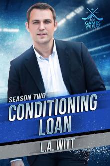 Conditioning Loan: The Games We Play - Season 2 Conditioning Loan: The Games We Play - Season 2