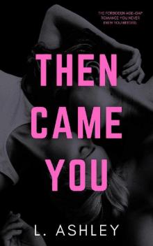 Then Came You: Forbidden age-gap romance