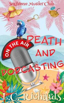 Death and Podcasting: A SeaBreeze Island Murder Club Mystery Book 4 (SeaBreeze Island Murder Mystery Club)