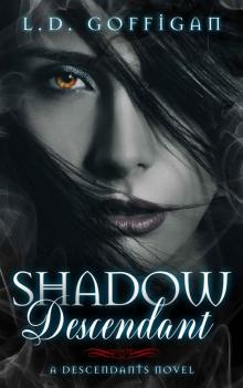 Shadow Descendant (Descendants Book 1) Shadow Descendant (Descendants Book 1)
