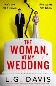 The Woman at My Wedding: An utterly addictive psychological thriller with a spine-chilling twist The Woman at My Wedding: An utterly addictive psychological thriller with a spine-chilling twist