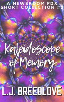 Kaleidoscope of Memory (Newroom PDX short stories, #12) Kaleidoscope of Memory (Newroom PDX short stories, #12)