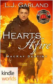 Dallas Fire & Rescue: Hearts Afire (Kindle Worlds Novella) (MacKay Destiny Book 3)