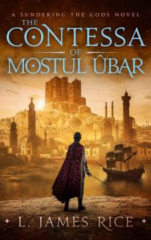 The Contessa of Mostul Ûbar: A Sundering the Gods Novel
