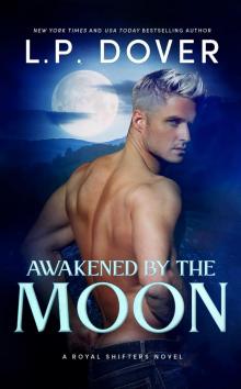 Awakened by the Moon: A Royal Shifters Novel Awakened by the Moon: A Royal Shifters Novel