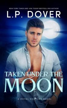 Taken Under the Moon: A Royal Shifters Novel Taken Under the Moon: A Royal Shifters Novel