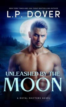 Unleashed by the Moon (A Royal Shifters novel Book 4) Unleashed by the Moon (A Royal Shifters novel Book 4)
