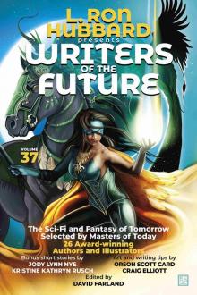 L. Ron Hubbard Presents Writers of the Future Volume 37 L. Ron Hubbard Presents Writers of the Future Volume 37