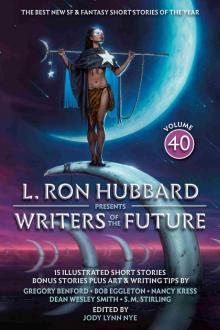 L. Ron Hubbard Presents Writers of the Future Volume 40 L. Ron Hubbard Presents Writers of the Future Volume 40