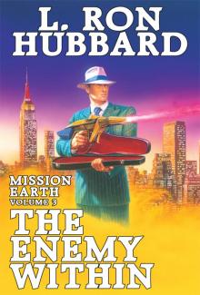 Mission Earth Volume 3: The Enemy Within Mission Earth Volume 3: The Enemy Within