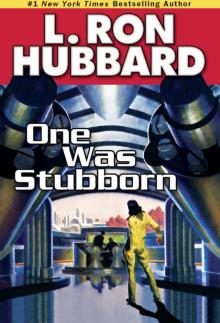 One Was Stubborn One Was Stubborn