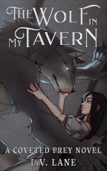 The Wolf in My Tavern: Tales of Bleakness (Coveted Prey Book 22) The Wolf in My Tavern: Tales of Bleakness (Coveted Prey Book 22)