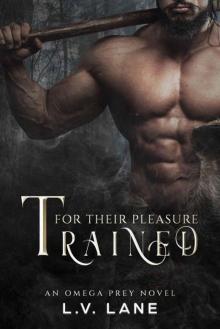 Trained For Their Pleasure (Omega Prey Book 5) Trained For Their Pleasure (Omega Prey Book 5)
