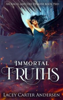 Immortal Truths: A Paranormal Reverse Harem Romance (An Angel and Her Demons Book 2) Immortal Truths: A Paranormal Reverse Harem Romance (An Angel and Her Demons Book 2)