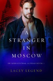 A Stranger In Moscow_A Russian Billionaire Romance