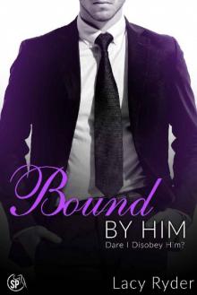 Bound by Him: Dare I disobey Him? (The Billionaire Next Door Book 3)