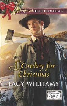 A Cowboy for Christmas (Mills & Boon Love Inspired Historical) (Wyoming Legacy - Book 5) A Cowboy for Christmas (Mills & Boon Love Inspired Historical) (Wyoming Legacy - Book 5)