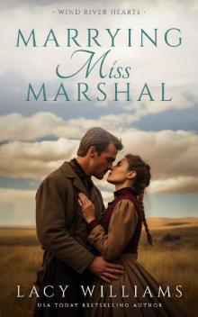 Marrying Miss Marshal (Wind River Hearts Book 1) Marrying Miss Marshal (Wind River Hearts Book 1)