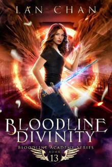 Bloodline Divinity: An Urban Fantasy Academy Novel (Bloodline Academy Book 13)