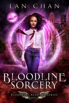 Bloodline Sorcery: A Young Adult Urban Fantasy Academy Novel (Bloodline Academy Book 0)