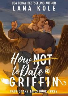 How Not to Date a Griffin (Cautionary Tails Book 3)