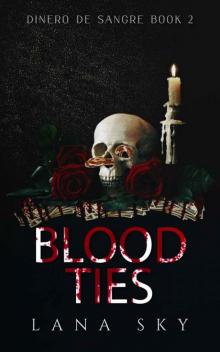 Blood Ties (A Dark Cartel Romance) (Dinero de Sangre Book 2) Blood Ties (A Dark Cartel Romance) (Dinero de Sangre Book 2)