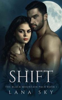 Shift: A Dark Paranormal Shifter Romance (The Black Mountain Pack Book 1) Shift: A Dark Paranormal Shifter Romance (The Black Mountain Pack Book 1)